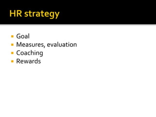 HR strategyGoalMeasures, evaluationCoachingRewards