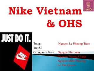 Tutor:
Tut 2-3
Group members:

Nguyen Le Phuong Tram
Nguyen Thi Loan
Nguyen Truong Giang
Nguyen Minh Phuong
Le Van Quyen

 