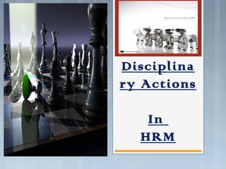 Disciplina
ry Actions
In
HRM
 