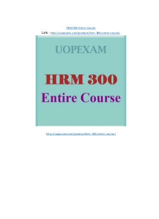 HRM 300 Entire Course
Link : http://uopexam.com/product/hrm-300-entire-course/
http://uopexam.com/product/hrm-300-entire-course/
 