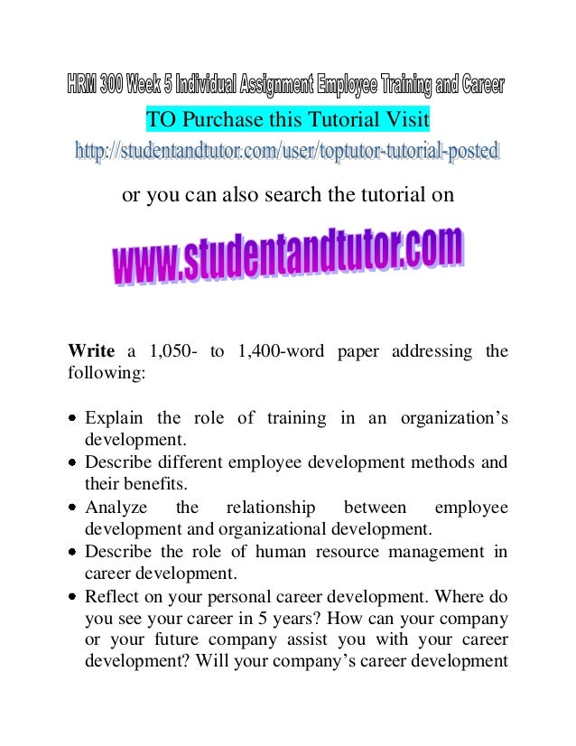 HRM 300 Week 5 Individual Assignment Employee Training and Career Development Paper