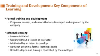 1-3
• Formal training and development
• Programs, courses, and events that are developed and organized by the
company
• In...