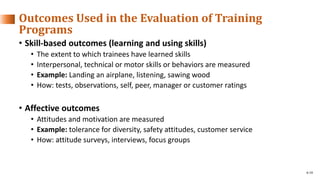 6-10
• Skill-based outcomes (learning and using skills)
• The extent to which trainees have learned skills
• Interpersonal...