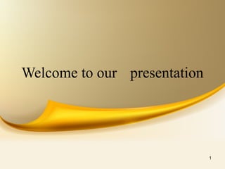 1
Welcome to our presentation
 