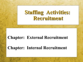 [object Object],[object Object],Staffing  Activities:  Recruitment 