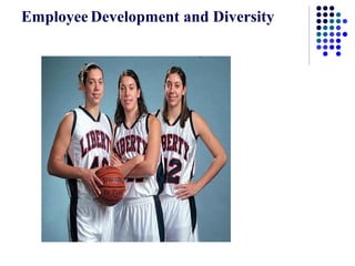 Employee Development and Diversity
 