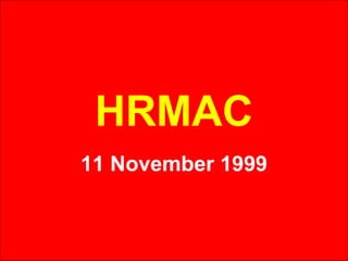 HRMAC 11 November 1999 
