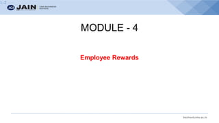 bschool.cms.ac.in
MODULE - 4
Employee Rewards
1–2
 