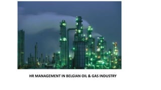 HR MANAGEMENT IN BELGIAN OIL & GAS INDUSTRY
 