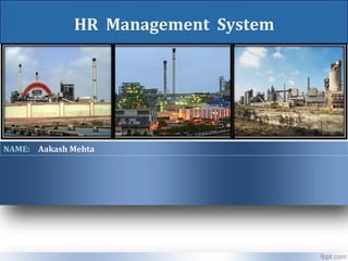 HR Management System

NAME: Aakash Mehta

 