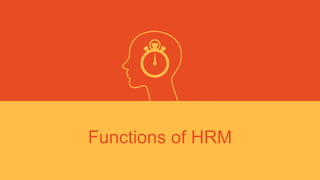 Functions of HRM
 