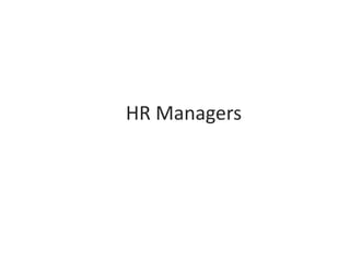 HR Managers
 