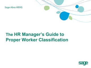 The HR Manager’s Guide to
Proper Worker Classification
 