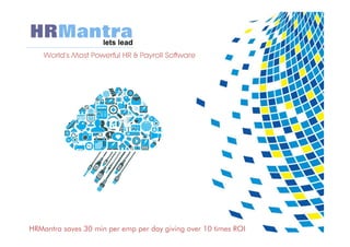 HRMantra
World's Most Powerful HR & Payroll Software
lets lead
HRMantra saves 30 min per emp per day giving over 10 times ROI
 