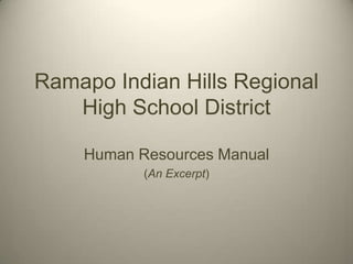 Ramapo Indian Hills Regional
   High School District

    Human Resources Manual
           (An Excerpt)
 