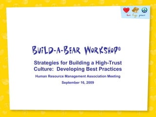 Strategies for Building a High-Trust Culture:  Developing Best Practices Human Resource Management Association Meeting September 16, 2009 
