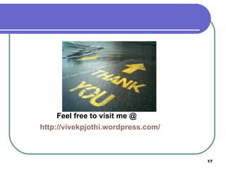   Feel free to visit me @  http:// vivekpjothi.wordpress.com /   