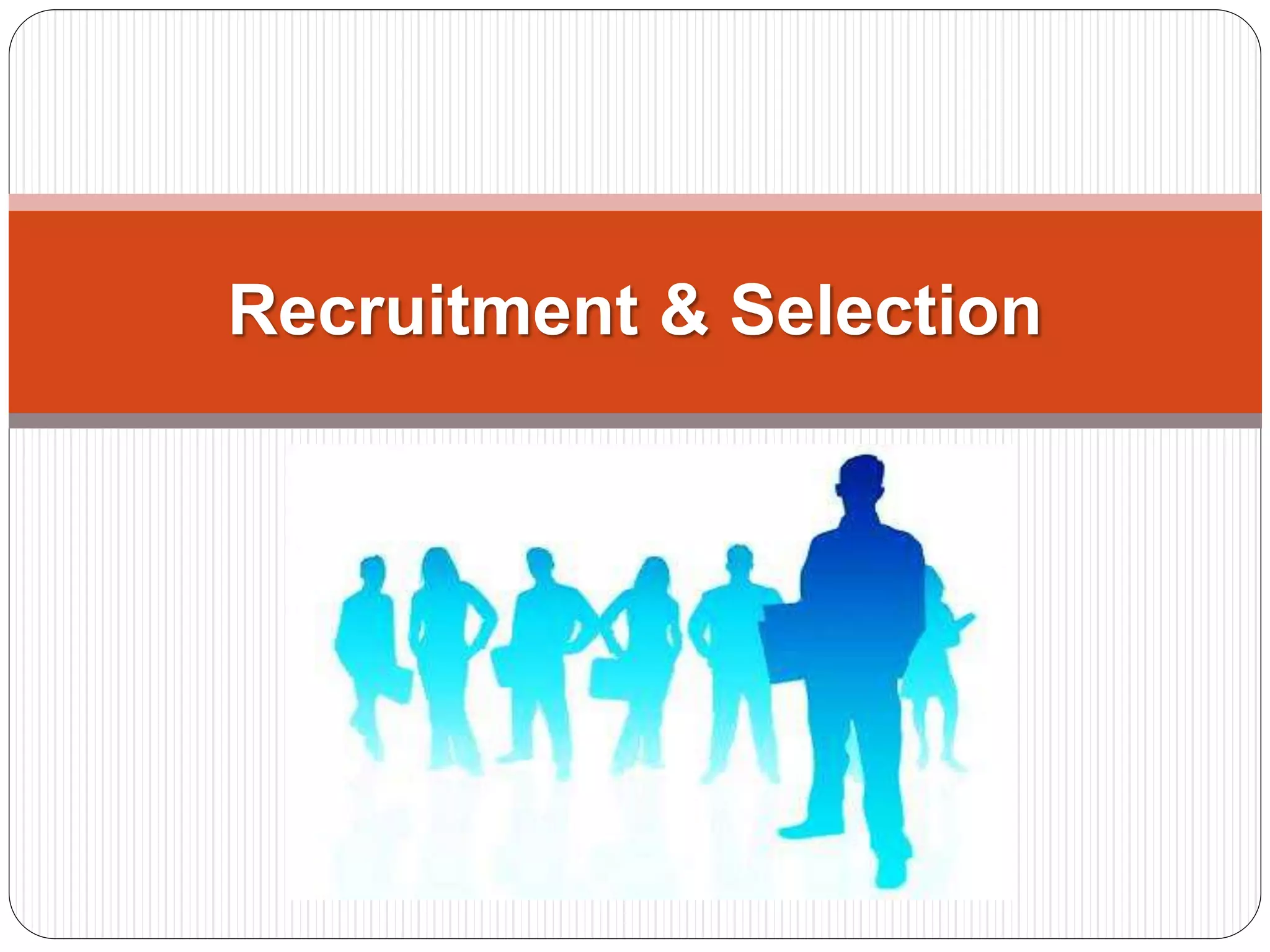 Recruitment & Selection
 