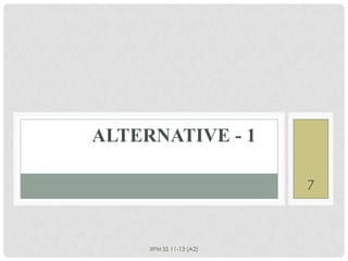 ALTERNATIVE - 1

                          7



     IIPM SS 11-13 (A2)
 