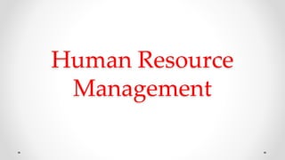 Human Resource 
Management 
 