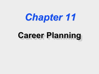 Chapter 11
Career Planning
 