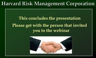 This concludes the presentation
Please get with the person that invited
you to the webinar
 