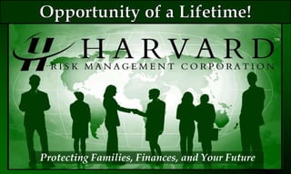 Protecting Families, Finances, and Your Future
TM
 