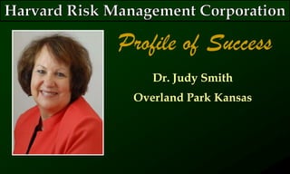 Profile of Success
Dr. Judy Smith
Overland Park Kansas
 