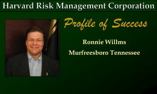 Profile of Success
Ronnie Willms
Murfreesboro Tennessee
 