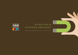 attracting &
retaining employees
Employee Engagement Report 2014/2015
 