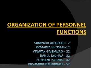 ORGANIZATION OF PERSONNEL
                FUNCTIONS
 