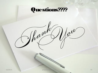 Questions????
10/29/15 43prepared by group 3
 