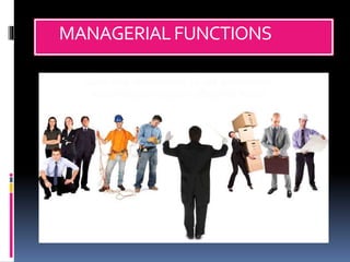 MANAGERIALFUNCTIONS
 