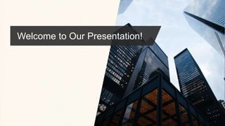 Welcome to Our Presentation!
 
