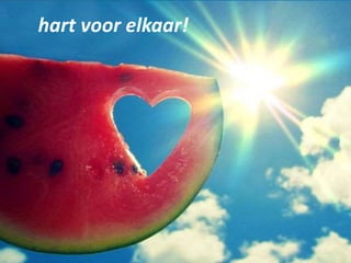 hart voor elkaar!
 