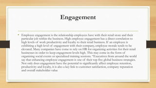 Engagement
• Employee engagement is the relationship employees have with their retail store and their
particular job withi...