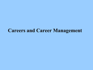 Careers and Career Management

 