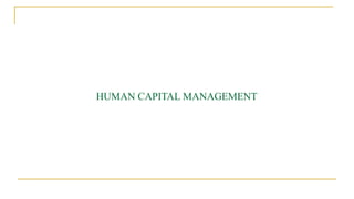 HUMAN CAPITAL MANAGEMENT
 