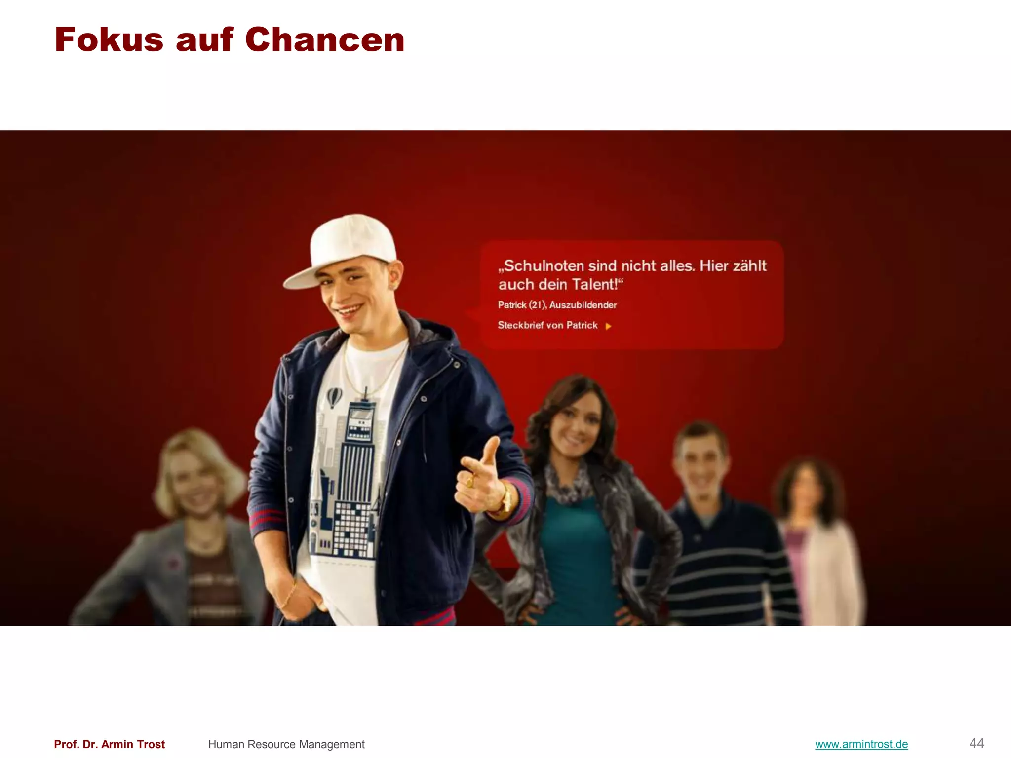 Fokus auf Chancen




Prof. Dr. Armin Trost   Human Resource Management   www.armintrost.de   44
 