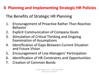 X Planning and Implementing Strategic HR Policies
The Benefits of Strategic HR Planning
1. Encouragement of Proactive Rath...