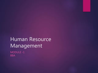 Human Resource
Management
MODULE -1
BBA
 