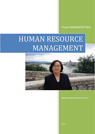 1
Purev NARANTSETSEG
Edited by Richard Scott /U.K./
2015
HUMAN RESOURCE
MANAGEMENT
 