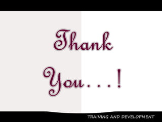 TRAINING AND DEVELOPMENT
 