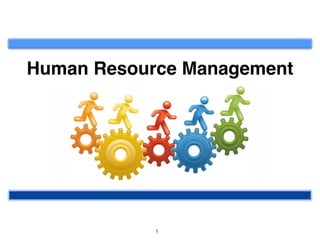 Human Resource Management 
1
 