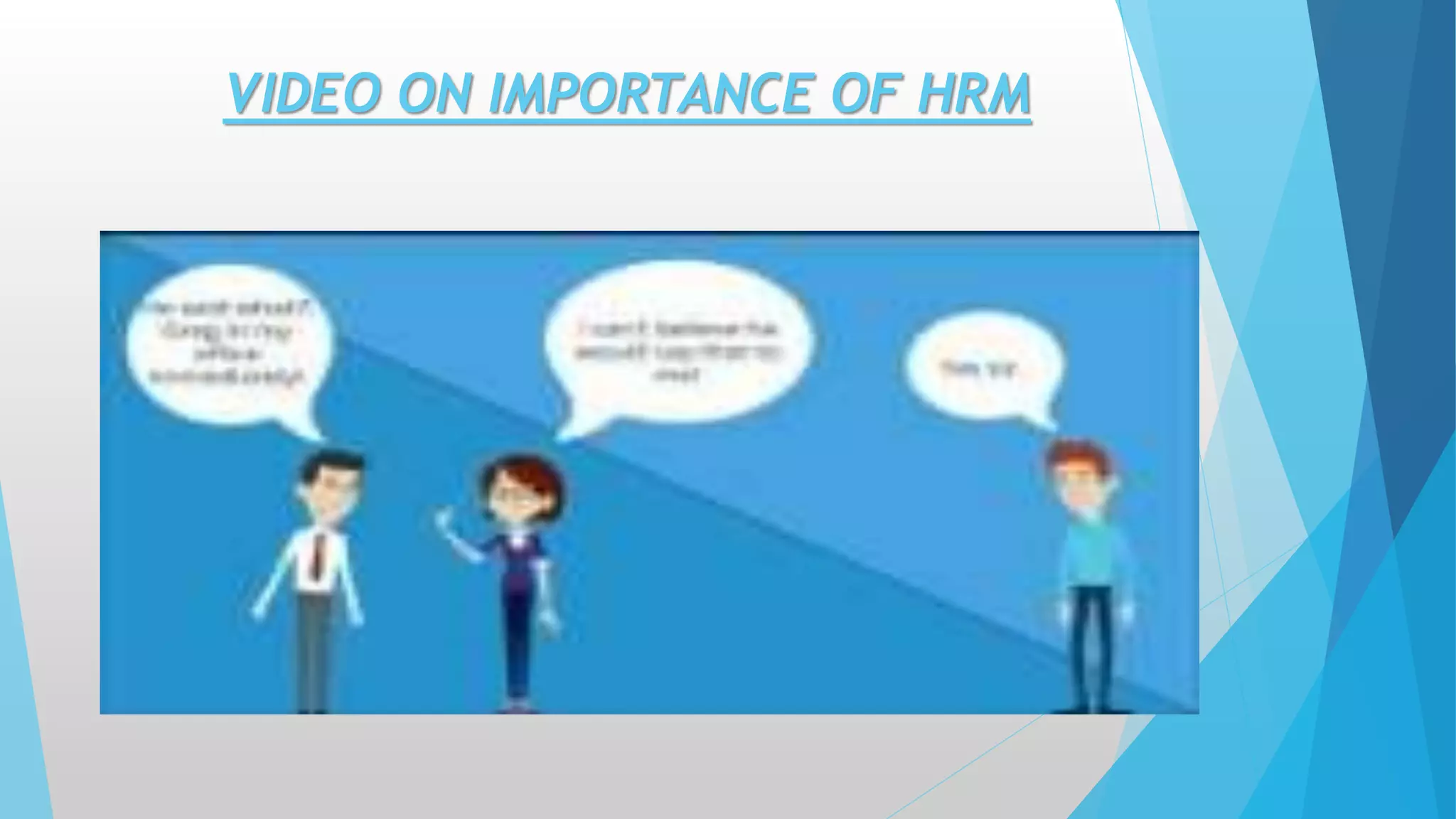 VIDEO ON IMPORTANCE OF HRM
 