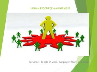 HUMAN RESOURCE MANAGEMENT
Personnel, People at work, Manpower, Staff, employees
 