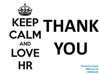 Priyanshu Gupta
BMS Sem III
13MG4535
THANK
YOU
 