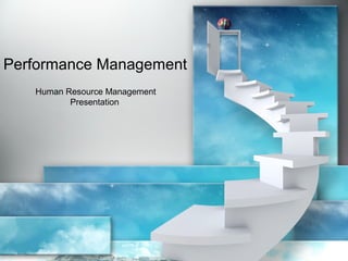 Performance Management
Human Resource Management
Presentation
 