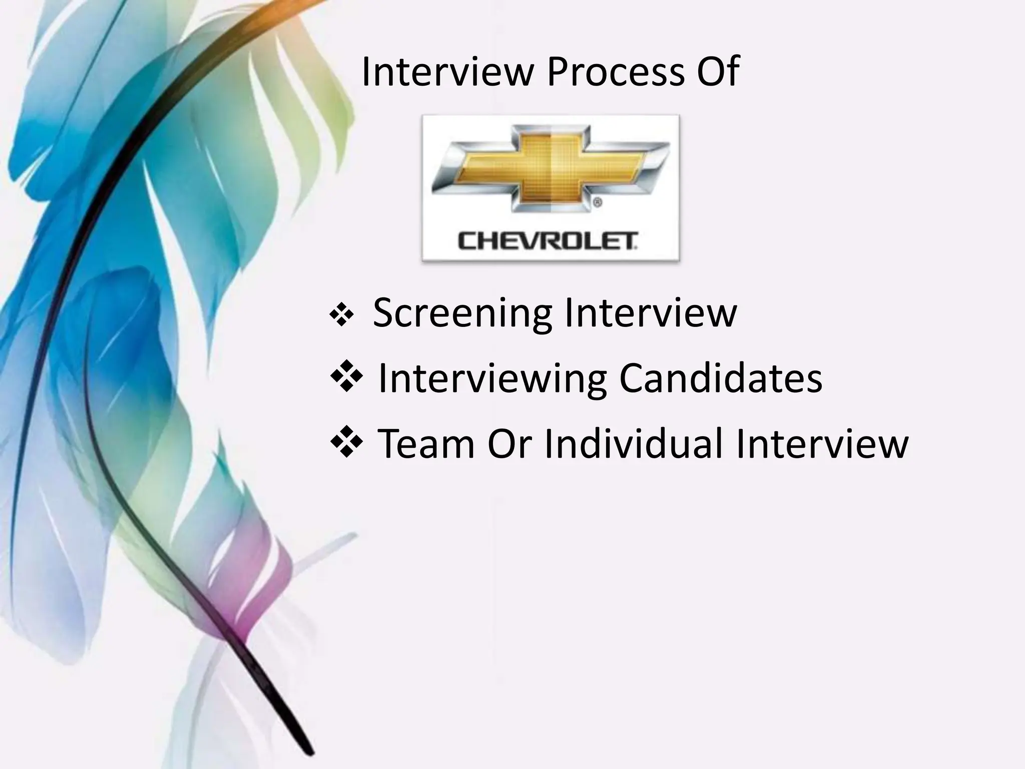 Interview Process Of
 Screening Interview
 Interviewing Candidates
 Team Or Individual Interview
 