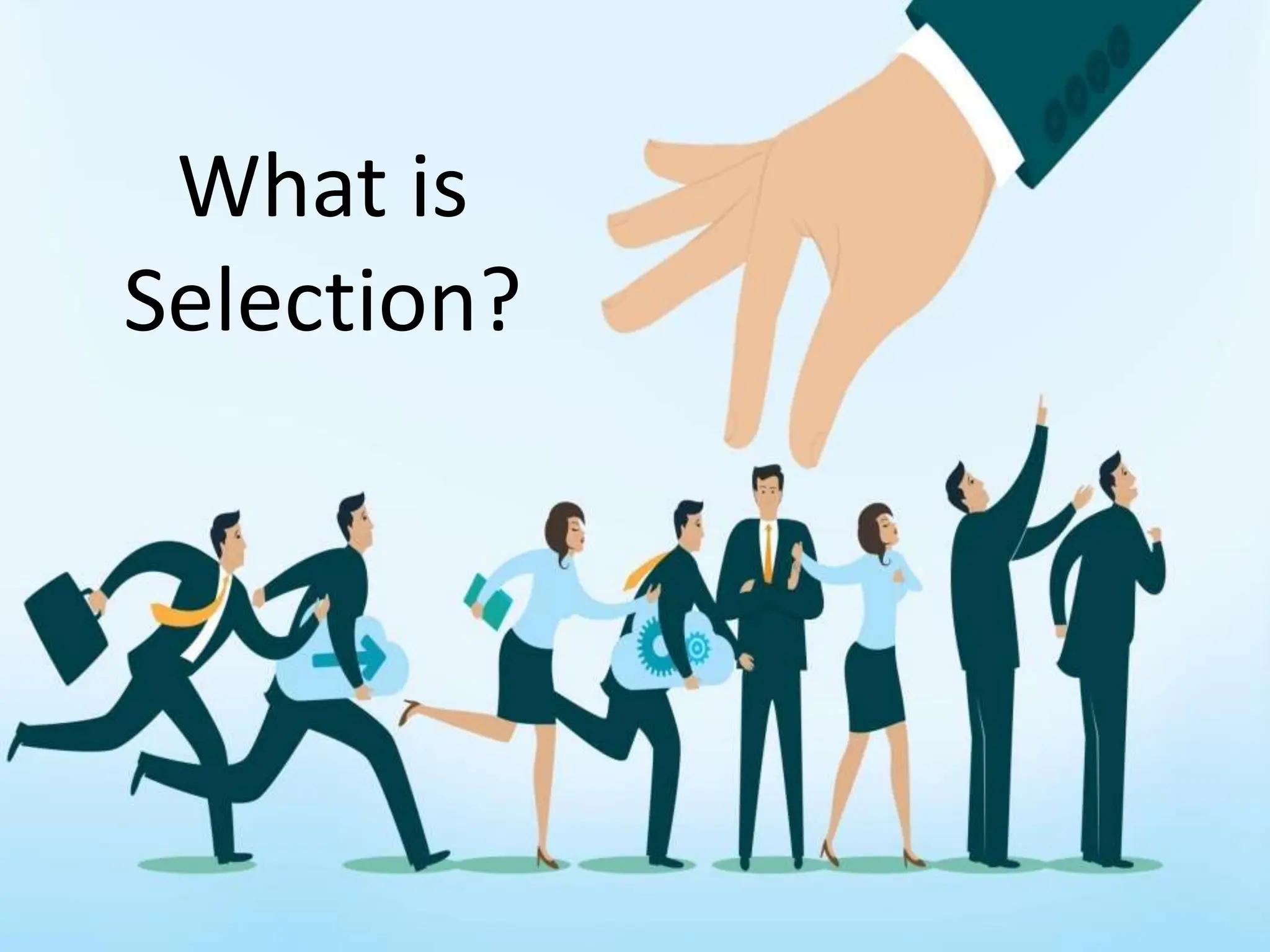What is
Selection?
 